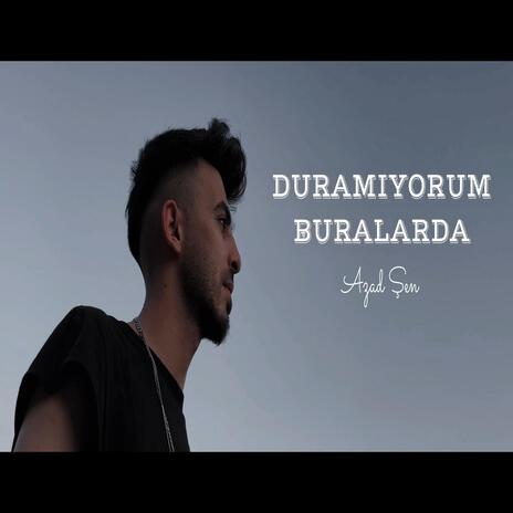 Duramıyorum Buralarda | Boomplay Music