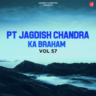 Pt Jagdish Chandra Ka Braham Vol 57