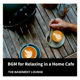 BGM for Relaxing in a Home Cafe