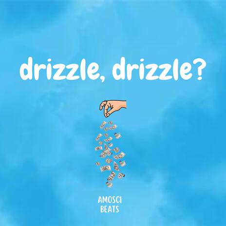 Drizzle, Drizzle? (Rap) | Boomplay Music