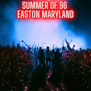 Summer Of 96 In Easton Maryland