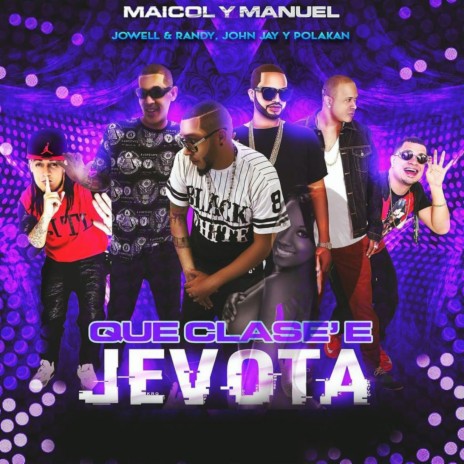 Que Clase' e Jevota ft. Jowell & Randy, John Jay & Polakan