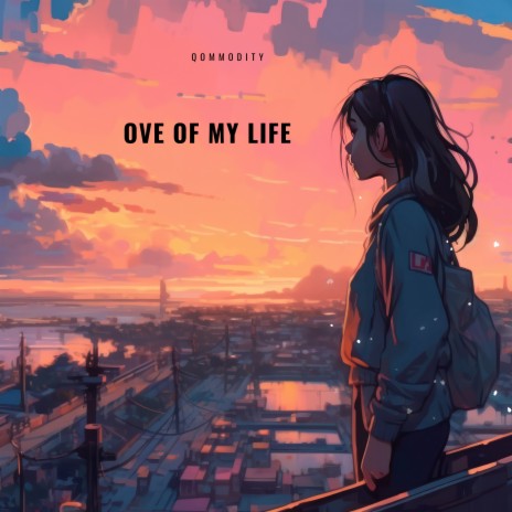 ove Of My Life | Boomplay Music