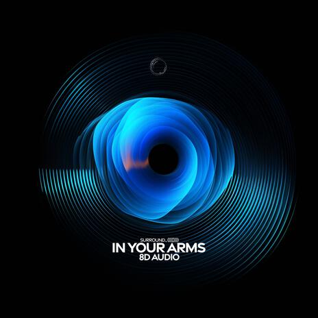 In Your Arms (8D Audio) ft. (((()))) | Boomplay Music