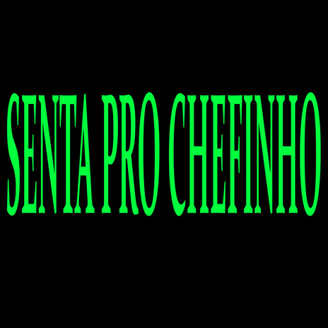 SENTA PRO CHEFINHO ft. Mc Buret | Boomplay Music