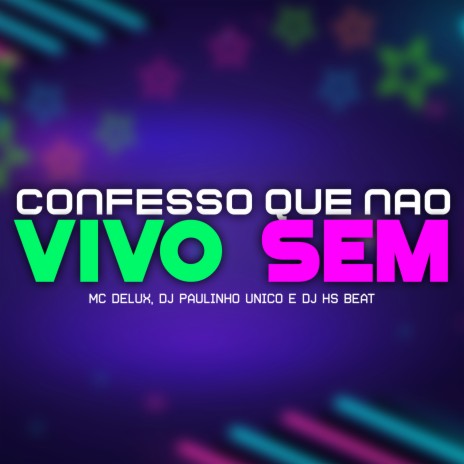 Confesso Que Não Vivo Sem ft. DJ Paulinho Unico & DJ HS Beat | Boomplay Music