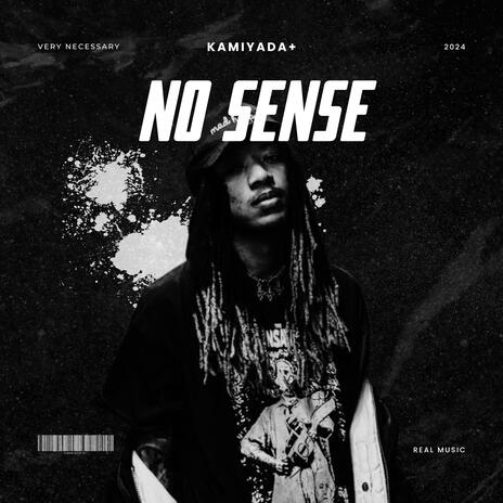 No Sense ft. Kamiyada+ | Boomplay Music