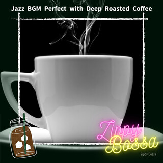 Jazz BGM Perfect with Deep Roasted Coffee