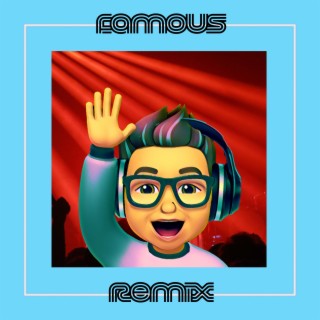 Famous (Remix) lyrics | Boomplay Music