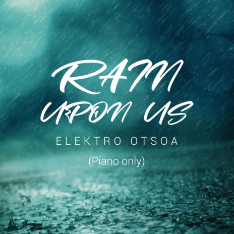 Rain Upon Us (Piano only) | Boomplay Music
