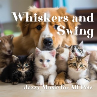 Whiskers and Swing: Jazzy Music for All Pets
