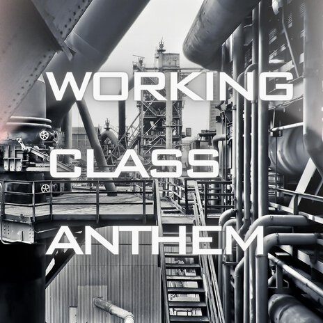 Working Class Anthem | Boomplay Music