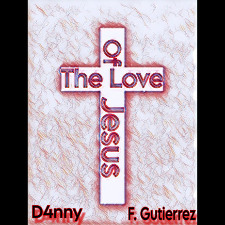 The Love Of Jesus | Boomplay Music