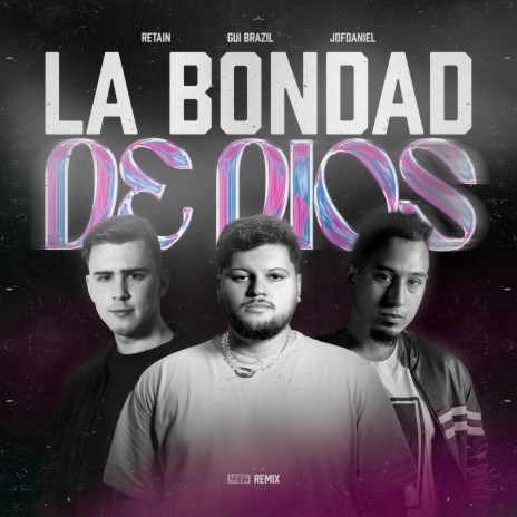 La Bondad de Dios (Remix) ft. retain & Jofdaniel | Boomplay Music