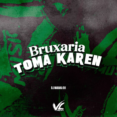 Bruxaria Toma Karen | Boomplay Music