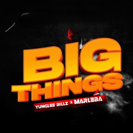 Big Things ft. Marleba | Boomplay Music