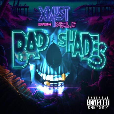 BAD SHADES ft. Bnkrll Jay | Boomplay Music