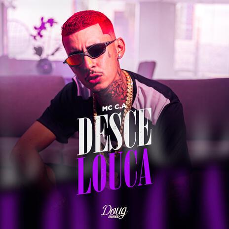 MC C.A DESCE LOUCA (DJ TAK VADIÃO) | Boomplay Music