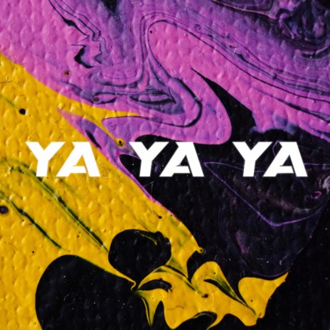 Ya Ya Ya | Boomplay Music