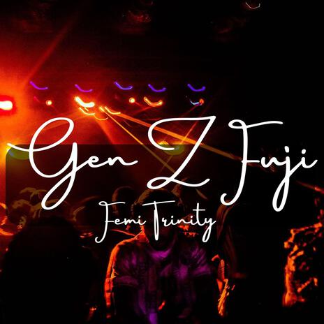 Gen Z Fuji | Boomplay Music