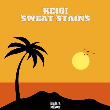 Sweat Stains ft. KeiGi | Boomplay Music