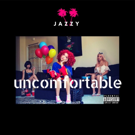 Uncomfortable | Boomplay Music