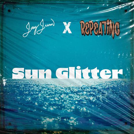 Sun Glitter ft. Repeating | Boomplay Music