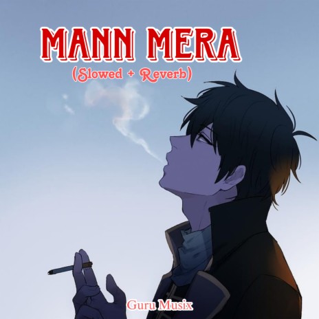 Mann Mera (Slowed + Reverb) | Boomplay Music