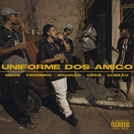 Uniforme dos Amigo ft. Ferreiro, MTF Magrão, Gegê & Guiizão | Boomplay Music