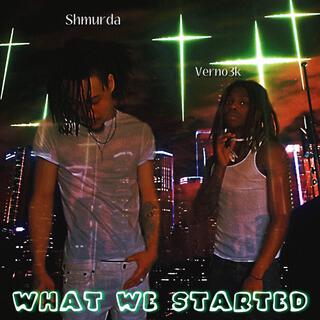 Shmurda & Verno3k presents: What we started