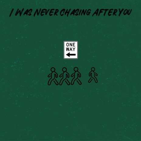 I Was Never Chasing After You | Boomplay Music