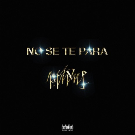 No Se Te Para | Boomplay Music