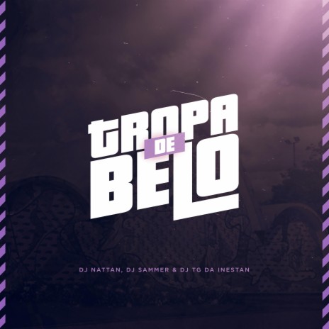 Tropa de Belô (feat. Dj Sammer & Dj Tg da Inestan) | Boomplay Music