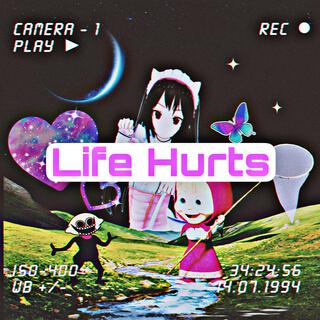 Life Hurts