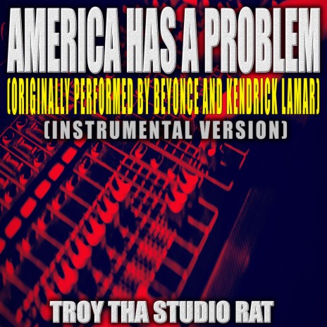 America Has A Problem (Originally Performed by Beyonce and Kendrick Lamar) (Instrumental Version)