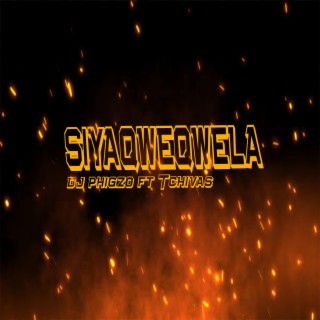 Siyaqweqwela (feat. TCHIVAS)