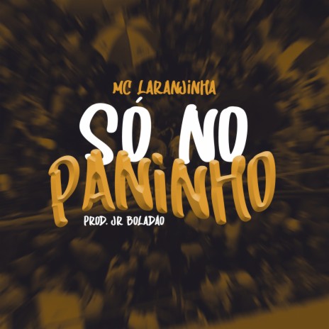 Só no Paninho ft. Mc Laranjinha & Tropa da W&S | Boomplay Music