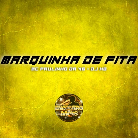 Marquinha de Fita ft. DJ HB | Boomplay Music