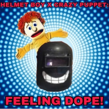 Feeling Dope ft. Crazy Puppet | Boomplay Music