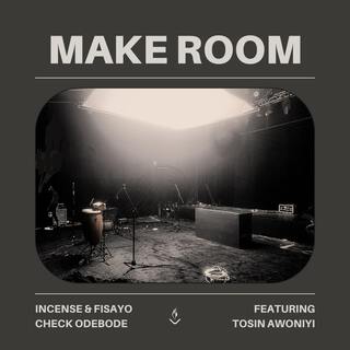 Make Room ft. Fisayo Check Odebode & Tosin Awoniyi lyrics | Boomplay Music