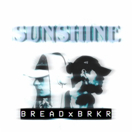 SUNSHINE ft. BRKR. | Boomplay Music