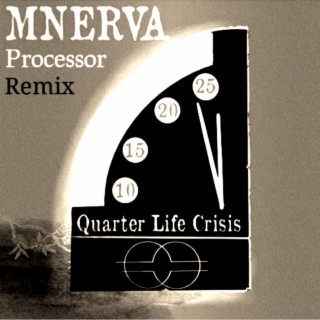 Quarter Life Crisis (Processor Remix)