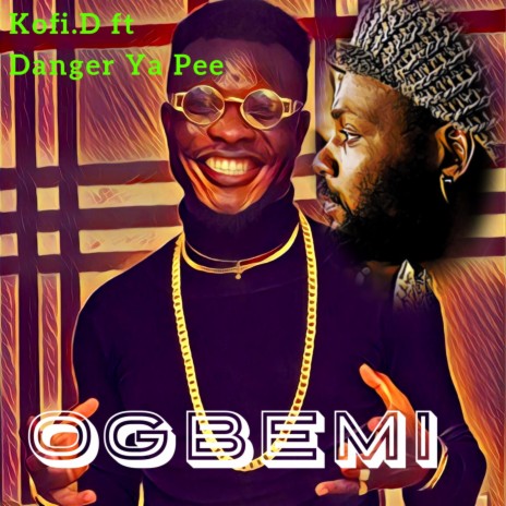 OGBEMI (feat. Danger Ya Pee)