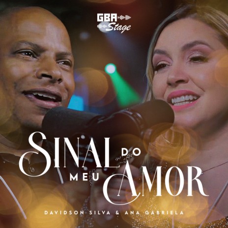 Sinal do Meu Amor ft. ana gabriela & GBA Stage | Boomplay Music