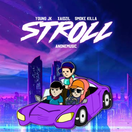 Stroll ft. XaiDzil, Smoke Killa & Young JK | Boomplay Music