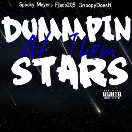 Dummping At Them Stars ft. Flaco209 & SnoopyDoesIt | Boomplay Music