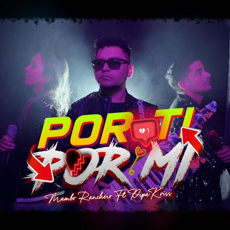 Por ti por mi ft. PipaKriss | Boomplay Music