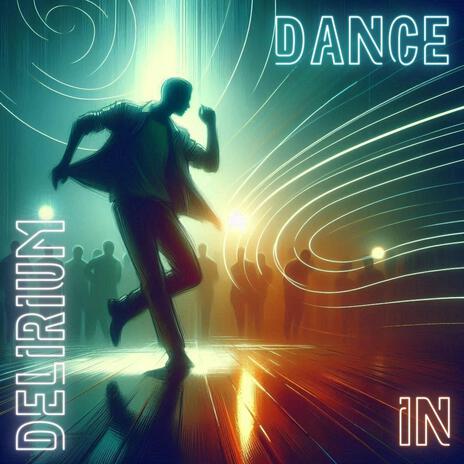 Dance in Delirium