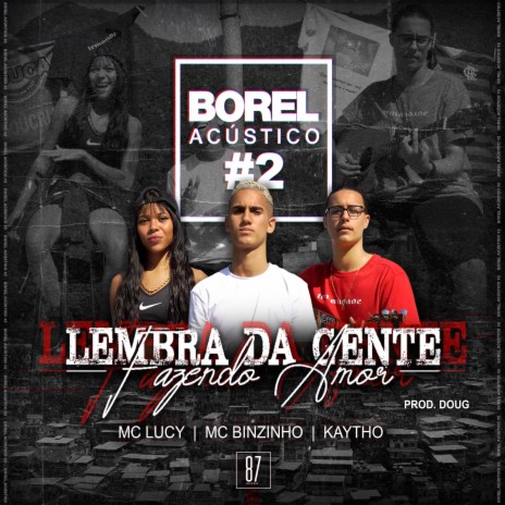 Borel Acústico #2: Lembra da Gente Fazendo Amor ft. Mc Binzinho & Kaytho | Boomplay Music