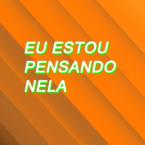 Eu Estou Pensando Nela | Boomplay Music